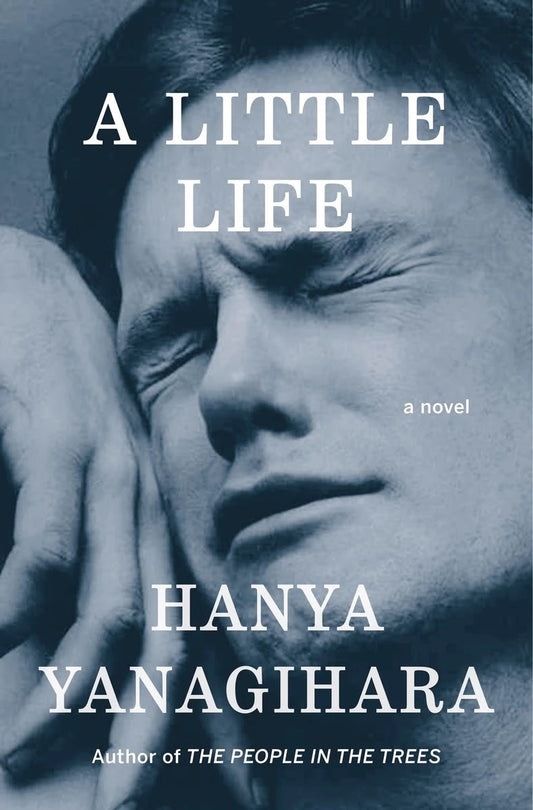 A little Life by Hanya Yanagihara